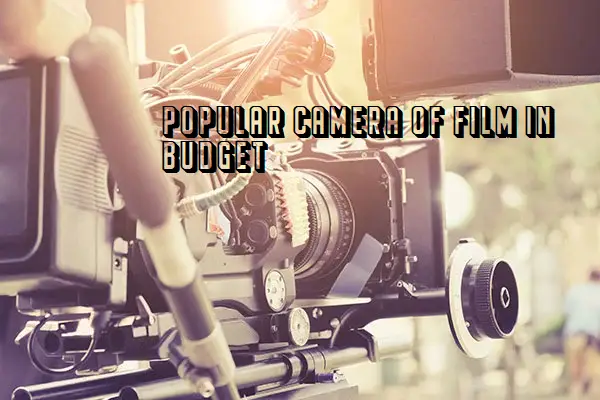 Popular Camera of film in budget